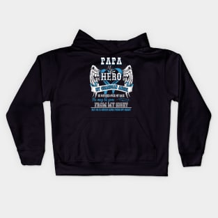 Papa my hero my guardian angel he watches over my back he may be gone from my sight bit he is never gone from my heart Kids Hoodie